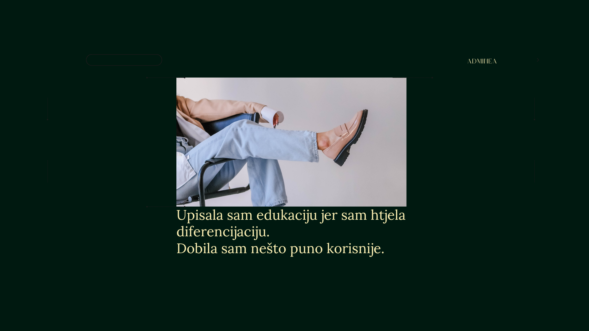 Upisala sam edukaciju jer sam htjela diferencijaciju. Dobila sam nešto puno korisnije.