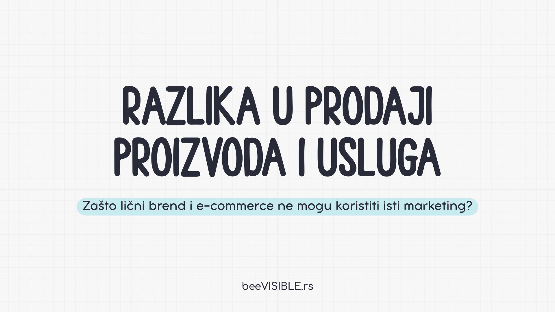 Razlika u prodaji proizvoda i usluga: zašto lični brend i e-commerce ne mogu koristiti isti marketing